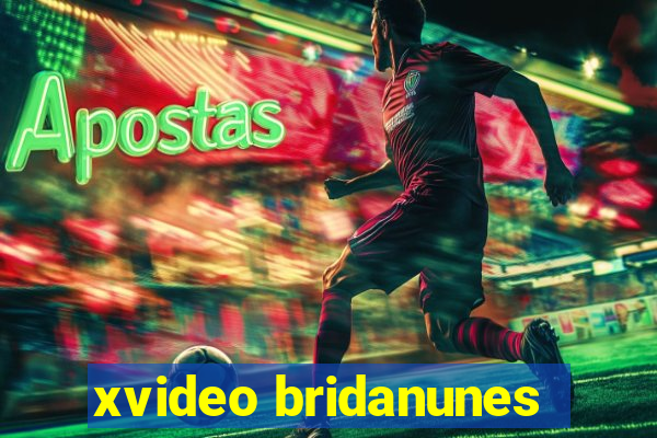 xvideo bridanunes